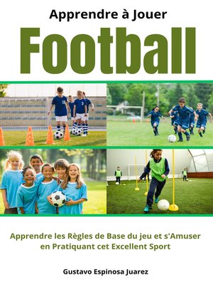 cover image of Apprendre à Jouer  Football    Apprendre les règles de Base du jeu et s'Amuser en Pratiquant cet Excellent Sport